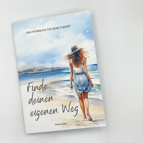 Finde deinen eigenen Weg - Das Workbook für deine Zukunft